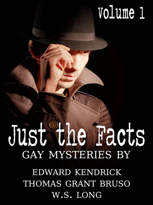Title details for Just the Facts, Volume 1 by Edward Kendrick - Available
